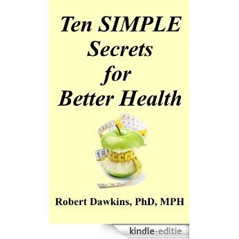 Ten SIMPLE Secrets for Better Health (English Edition) [Kindle-editie]