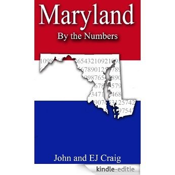 Maryland by the Numbers - Important and Curious numbers about Maryland and her cities (States by the Numbers Book 20) (English Edition) [Kindle-editie]