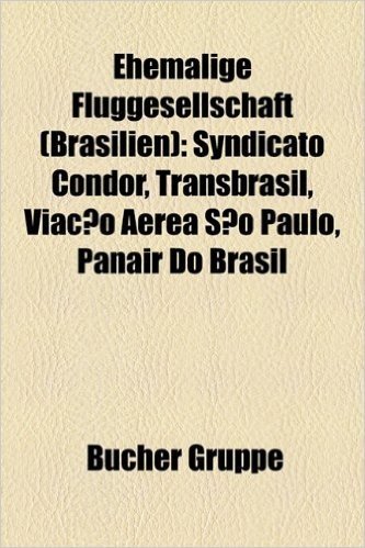 Ehemalige Fluggesellschaft (Brasilien): Syndicato Condor, Transbrasil, Viacao Aerea Sao Paulo, Panair Do Brasil