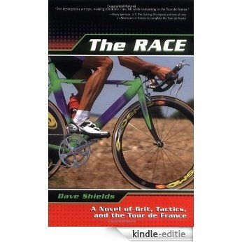 The Race: A Novel of Grit, Tactics, and the Tour de France: A Novel of Grit, Tactics and the Tour De France [Kindle-editie]