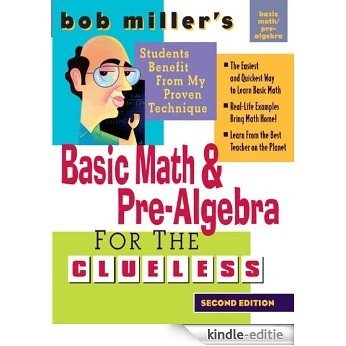 Bob Miller's Basic Math and Pre-Algebra for the Clueless, 2nd Ed. (Bob Miller's Clueless Series) [Kindle-editie]