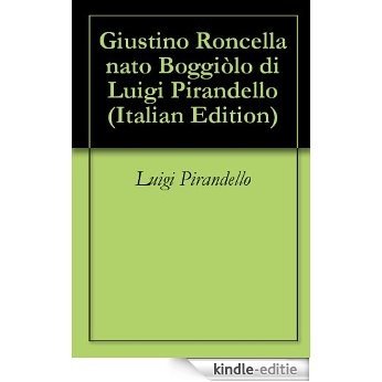 Giustino Roncella nato Boggiòlo di Luigi Pirandello (Italian Edition) [Kindle-editie]