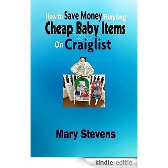 How to Save Money Buying Cheap Baby Items on Craiglist (English Edition) [Kindle-editie] beoordelingen