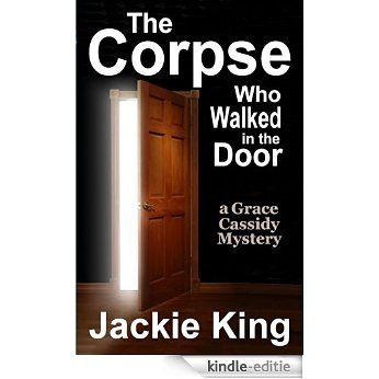 The Corpse Who Walked in the Door (Grace Cassidy Mystery Book 2) (English Edition) [Kindle-editie]