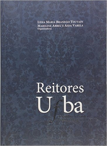 Reitores Ufba - De Edgard Santos A Naomar De Almeida Filho