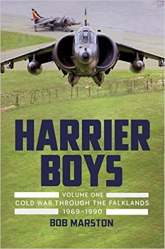 Harrier Boys: Volume 1: Cold War Through the Falklands, 1969-1990