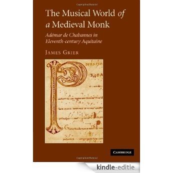 The Musical World of a Medieval Monk: Adémar de Chabannes in Eleventh-century Aquitaine [Kindle-editie]