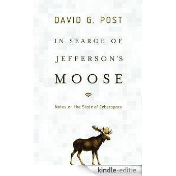 In Search of Jeffersons Moose: Notes on the State of Cyberspace (Law and Current Events Masters) [Kindle-editie]