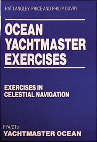 Ocean Yachtmaster Exercises: Exercises in Celestial Navigation