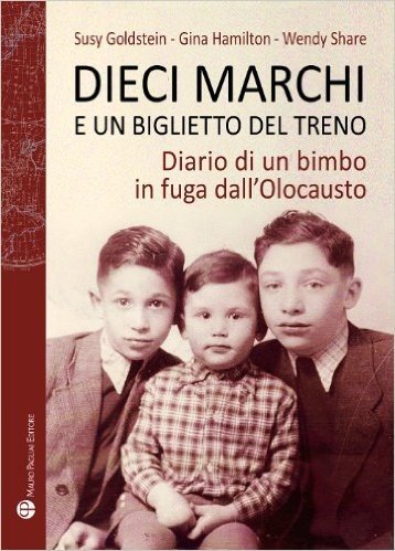 Dieci Marchi E Un Biglietto del Treno: Diario Di Un Bimbo in Fuga Dall'olocausto
