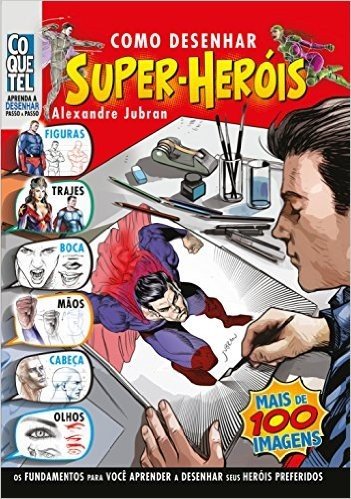 Aprenda a Desenhar Super Heróis