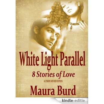 White Light Parallel - 8 Stories of Love (English Edition) [Kindle-editie]