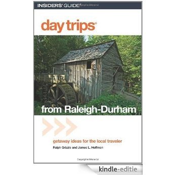 Day Trips from Raleigh-Durham, 3rd: Getaway Ideas for the Local Traveler (Day Trips Series) [Kindle-editie]