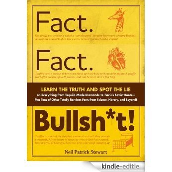 Fact. Fact. Bullsh*t!: Learn the Truth and Spot the Lie on Everything from Tequila-Made Diamonds to Tetris's Soviet Roots - Plus Tons of Other Totally Random Facts from Science, History and Beyond! [Kindle-editie] beoordelingen