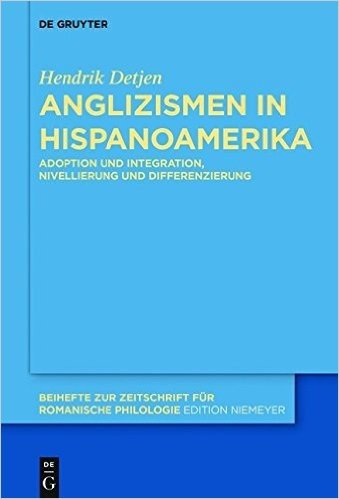 Anglizismen in Hispanoamerika: Adoption Und Integration, Nivellierung Und Differenzierung