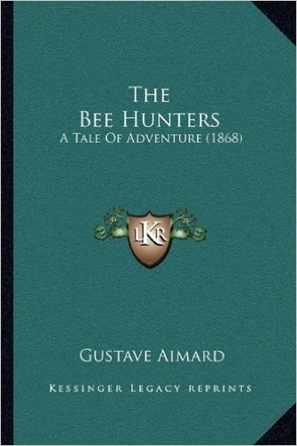 The Bee Hunters the Bee Hunters: A Tale of Adventure (1868) a Tale of Adventure (1868) baixar