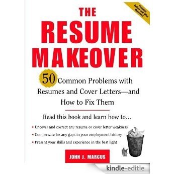 The Resume Makeover: 50 Common Problems With Resumes and Cover Letters - and How to Fix Them: 50 Common Problems With Resumes and Cover Letters - and How to Fix Them [Kindle-editie]