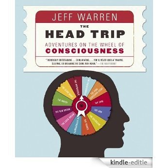 The Head Trip: Adventures on the Wheel of Consciousness [Kindle-editie]