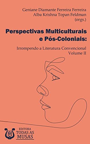 Perspectivas Multiculturais e Pós-Coloniais: Irrompendo a Literatura Convencional – Volume II