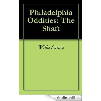 Philadelphia Oddities: The Shaft (English Edition) [Kindle-editie]