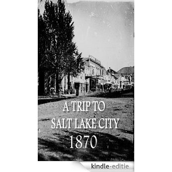 A Trip To Salt Lake City, 1870 (English Edition) [Kindle-editie] beoordelingen