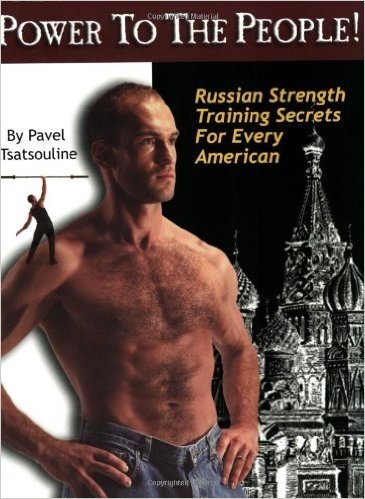 Power to the People!: Russian Strength Training Secrets for Every American