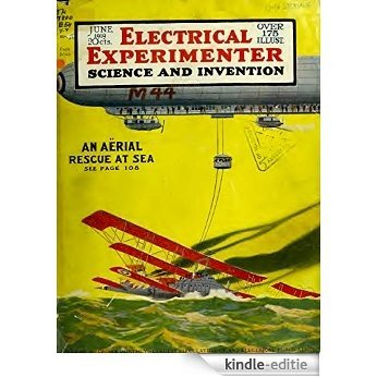The Electrical Experimenter #74: Science and Invention - "An Aerial Rescue At Sea" - The Wireless Botanical Antenna - Nikola Tesla's "Magnifying Transmitter" - Tesla Bulbs (English Edition) [Kindle-editie]