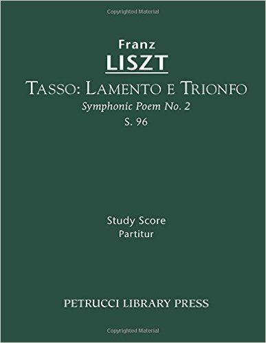 Tasso: Lamento E Trionfo (Symphonic Poem No. 2), S. 96 - Study Score
