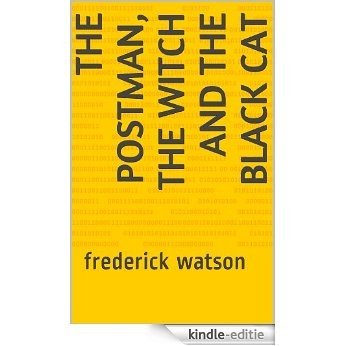 THE POSTMAN, THE WITCH AND THE BLACK CAT: frederick watson (Magical stories for Isabella and Alistair Book 1) (English Edition) [Kindle-editie]