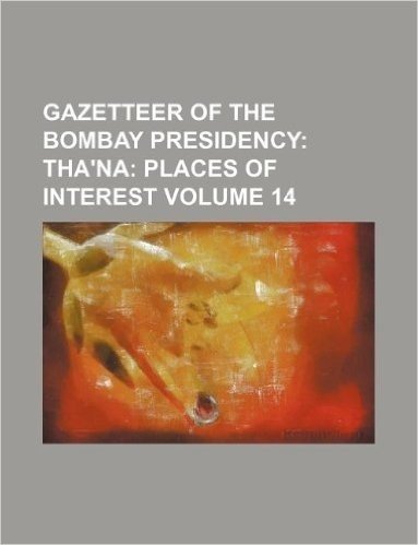 Gazetteer of the Bombay Presidency Volume 14; Tha'na Places of Interest