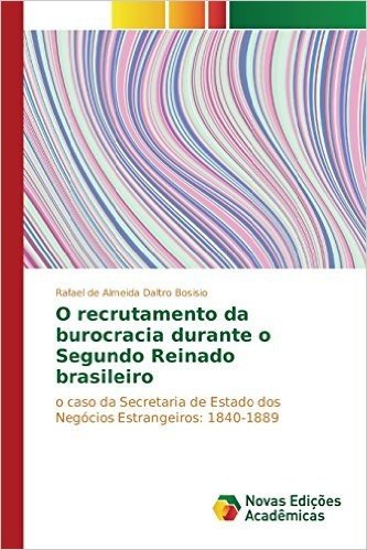 O Recrutamento Da Burocracia Durante O Segundo Reinado Brasileiro
