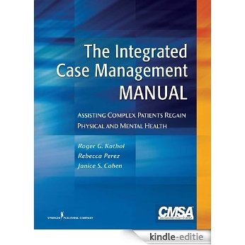 The Integrated Case Management Manual: Assisting Complex Patients Regain Physical and Mental Health [Kindle-editie]