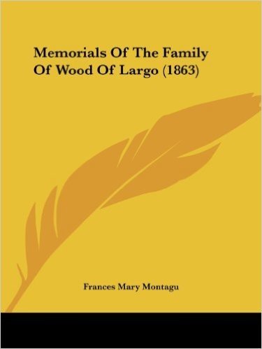 Memorials of the Family of Wood of Largo (1863)