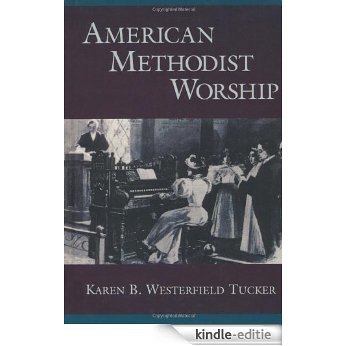 American Methodist Worship (Religion in America) [Kindle-editie]