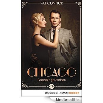 Chicago - Doppelt gestorben (Die Krimi-Serie aus den Zwanzigern 13) (German Edition) [Kindle-editie]