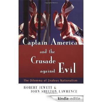 Captain America and the Crusade against Evil: The Dilemma of Zealous Nationalism [Kindle-editie] beoordelingen