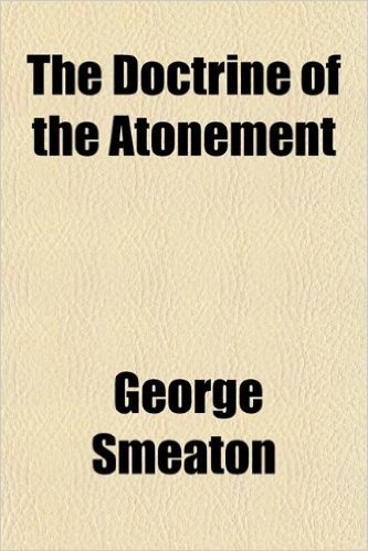The Doctrine of the Atonement; As Taught by the Apostles