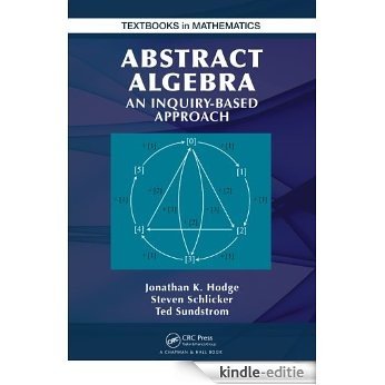 Abstract Algebra: An Inquiry Based Approach (Textbooks in Mathematics) [Print Replica] [Kindle-editie]
