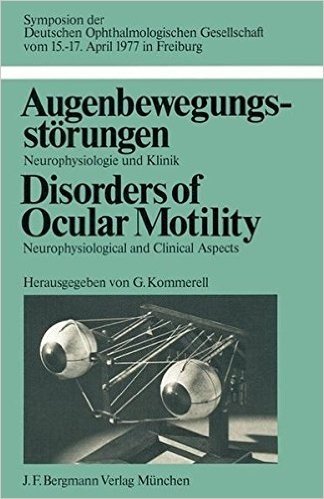 Augenbewegungsstorungen / Disorders of Ocular Motility: Neurophysiologie Und Klinik / Neurophysiological and Clinical Aspects