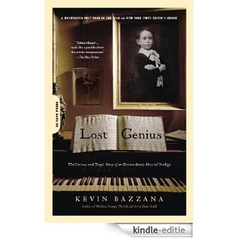Lost Genius: The Curious and Tragic Story of an Extraordinary Musical Prodigy [Kindle-editie] beoordelingen