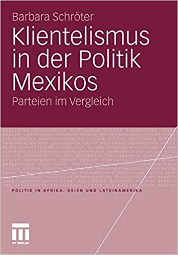 indir Klientelismus in der Politik Mexikos: Parteien im Vergleich (Politik in Afrika, Asien und Lateinamerika)