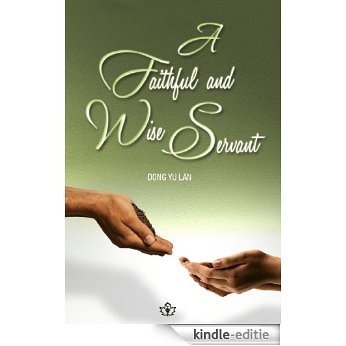 A Faithful and Wise Servant (English Edition) [Kindle-editie]