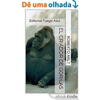 El criador de gorilas: Editorial Fuego Azul (Spanish Edition) [eBook Kindle]