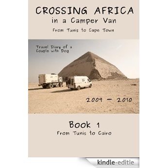 Overland Africa: Part 1: Tunis to Cairo. Our African Road Trip from Tunis to Cape Town in a Camper Van (Travel Africa: Our African Road Trip from Tunis to Cape Town) (English Edition) [Kindle-editie] beoordelingen