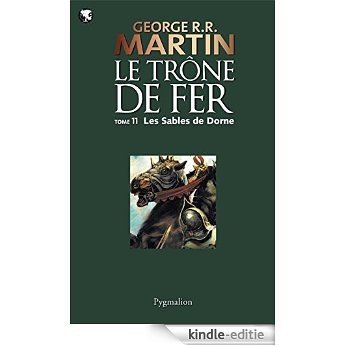 Le Trône Fer (Tome 11) - Les Sables de Dorne: Le Trône de Fer - Tome 11 [Kindle-editie]