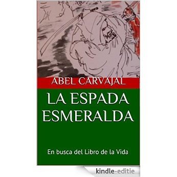 La Espada Esmeralda: En busca del Libro de la Vida (Spanish Edition) [Kindle-editie]