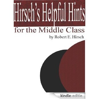 Hirsch's Helpful Hints for the Middle Class (English Edition) [Kindle-editie]