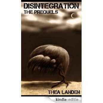Disintegration: The Prequels (English Edition) [Kindle-editie]