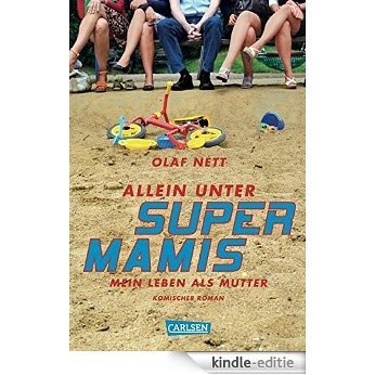 Allein unter Supermamis: Mein Leben als Mutter - Komischer Roman (German Edition) [Kindle-editie] beoordelingen