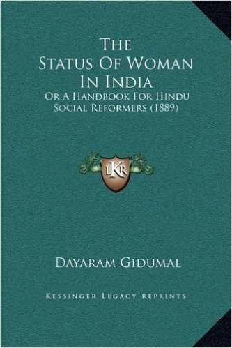 The Status of Woman in India: Or a Handbook for Hindu Social Reformers (1889)